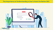 The Importance of Understanding a User’s Intent for Better SEO