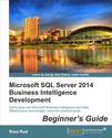 Microsoft SQL Server 2014 Business Intelligence Development: Beginner's Guide