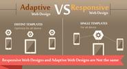 Responsive Web Designs and Adaptive Web Designs are NOT the same