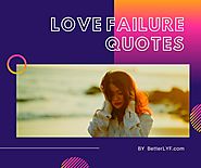 Love Failure Quotes | Break Up Quotes For Broken Heart - BetterLYF