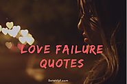 Keep Moving With These Best Love Failure Quotes Images BY BetterLYF