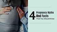 4 Pregnancy Myths And Facts That You Should Know