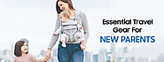 10 Must-Have Travel Items For New Parents