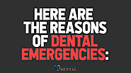 Here are the reasons of dental emergencies: