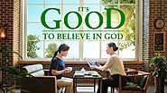 2019 Inspirational Christian Movie | "It's Good to Believe in God" | GOSPEL OF THE DESCENT OF THE KINGDOM