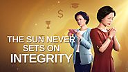 2019 Christian Testimony Movie "The Sun Never Sets on Integrity" Only the Honest Can Get Blessing of God | GOSPEL OF ...