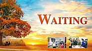 Gospel Movie "Waiting" | Hear the Voice of God and Welcome the Lord | GOSPEL OF THE DESCENT OF THE KINGDOM