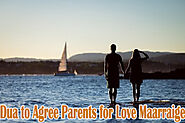 Dua to agree parents for love marriage - Love Dua Wazifa