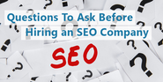 Questions You Need To Ask Before Hiring an SEO Company