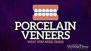 Porcelain Veneers - Why You Need Them