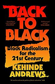 Back to Black: Retelling Black Radicalism for the 21st Century