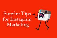 Surefire Tips For Instagram Marketing To Grow Your Business