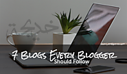 7 Blogs Every Blogger Should Follow