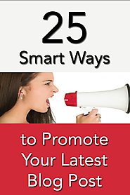 25 Smart Ways to Promote Your Latest Blog Post
