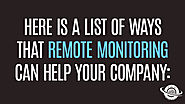 Here is a list of ways that remote monitoring can help your company: