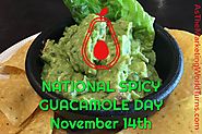 National Spicy Guacamole Day is Novemeber 14th