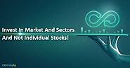 Invest in market and sectors and not individual stocks!