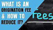 What is an Origination Fee , How it Works