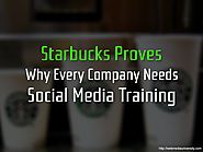 Starbucks Proves Why Every Company Needs Social Media Training