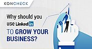 How LinkedIn Becomes a Powerful Platform to Grow Your Business