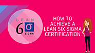 How To Achieve A Lean Six Sigma Certification - ISEL GLOBAL