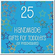 25 Handmade Gifts for Toddlers (or Preschoolers) - Joyful Abode