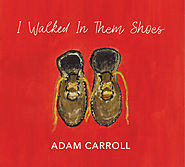 Adam Carroll - I Walked in Them Shoes