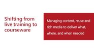Shifting from Live/Online Training to Courseware: Improving Learning, ROI, and Reach
