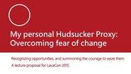 My personal Hudsucker Proxy: Overcoming Fear of Change
