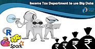 Big Data Application - Income Tax Department to Scrutinise Bank Accounts - DataFlair