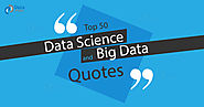 Top 50 Big Data and Data Science Quotes by Industry Experts - DataFlair