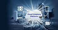 Cloud Telephony Platforms: 7 Important Things You Should Know
