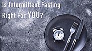 Is Intermittent Fasting Right For You? We Ask The Doctor! - LonoLife