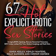 67 Hot Explicit Erotic Sex Stories: Swingers, BDSM, Spanking, Bisexual, Paranormal Threesomes, BBW Erotica, Lesbian F...