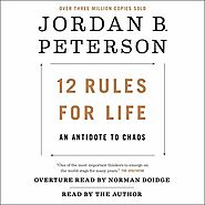 12 Rules for Life: An Antidote to Chaos