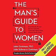 The Man's Guide to Women: Scientifically Proven Secrets from the "Love Lab" About What Women Really Want