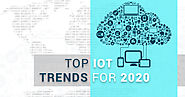 Top Emerging IoT Trends to follow in 2020 by Experts