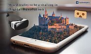 Mixed reality to be a vital cog in Digital Revolution