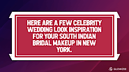Here are a few celebrity wedding look inspiration for your South Indian Bridal Makeup in New York.