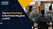 Top App Developers in the United Kingdom In 2023