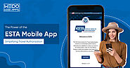 The Power of the ESTA Mobile App: Simplifying Travel Authorization
