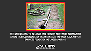• With land grading, you no longer have to worry about water accumulation around the building foundation or any damag...