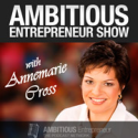 Ambitious Entrepreneur Show – Annemarie Cross | Ambitious Entrepreneur