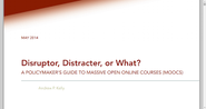 Disruptor, Distracter, or What? : A Policymaker's Guide to Massive Open Online Courses (MOOCS)