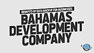 Benefits Of Data Backup For Businesses | Bahamas Development Company