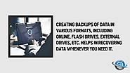 • Creating backups of data in various formats, including online, flash drives, external drives, etc. helps in recover...