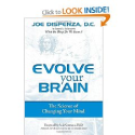 Evolve Your Brain: The Science of Changing Your Mind: Joe Dispenza