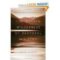 The Sacred Wilderness of Pastoral Ministry by David Rohrer