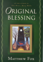 Original blessing: a primer in creation spirituality - Matthew Fox