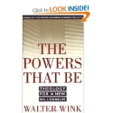 The Powers That Be: Theology for a New Millennium, by Walter Wink